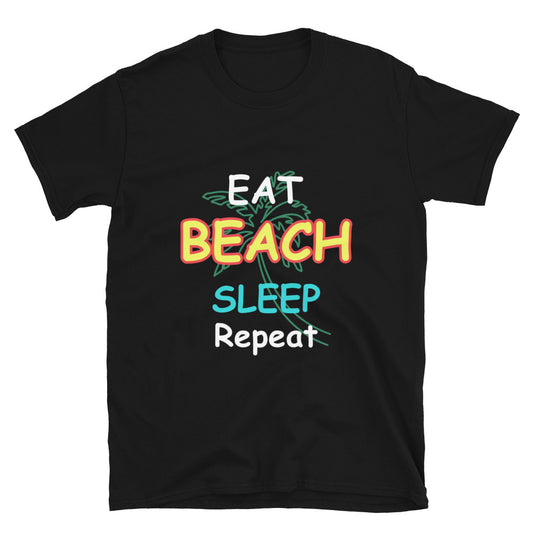 Short-Sleeve Unisex T-Shirt - "Eat, Beach, Sleep, Repeat"