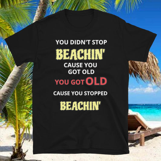 "You Stopped Beachin" - Short-Sleeve Unisex T-Shirt
