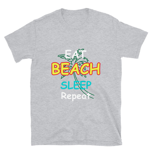 Short-Sleeve Unisex T-Shirt - "Eat, Beach, Sleep, Repeat"