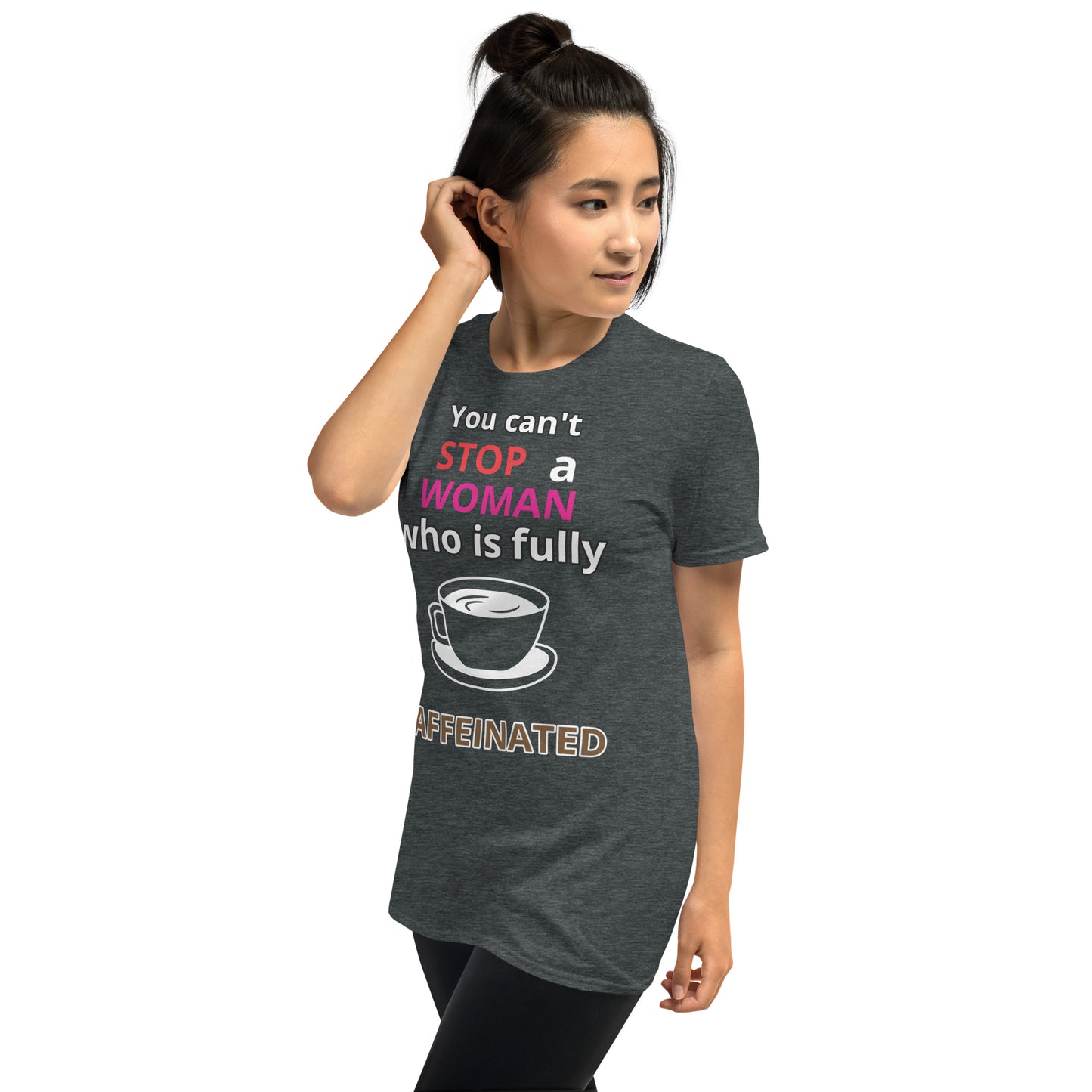 YOU  CAN'T STOP A WOMAN - Short-Sleeve Unisex T-Shirt