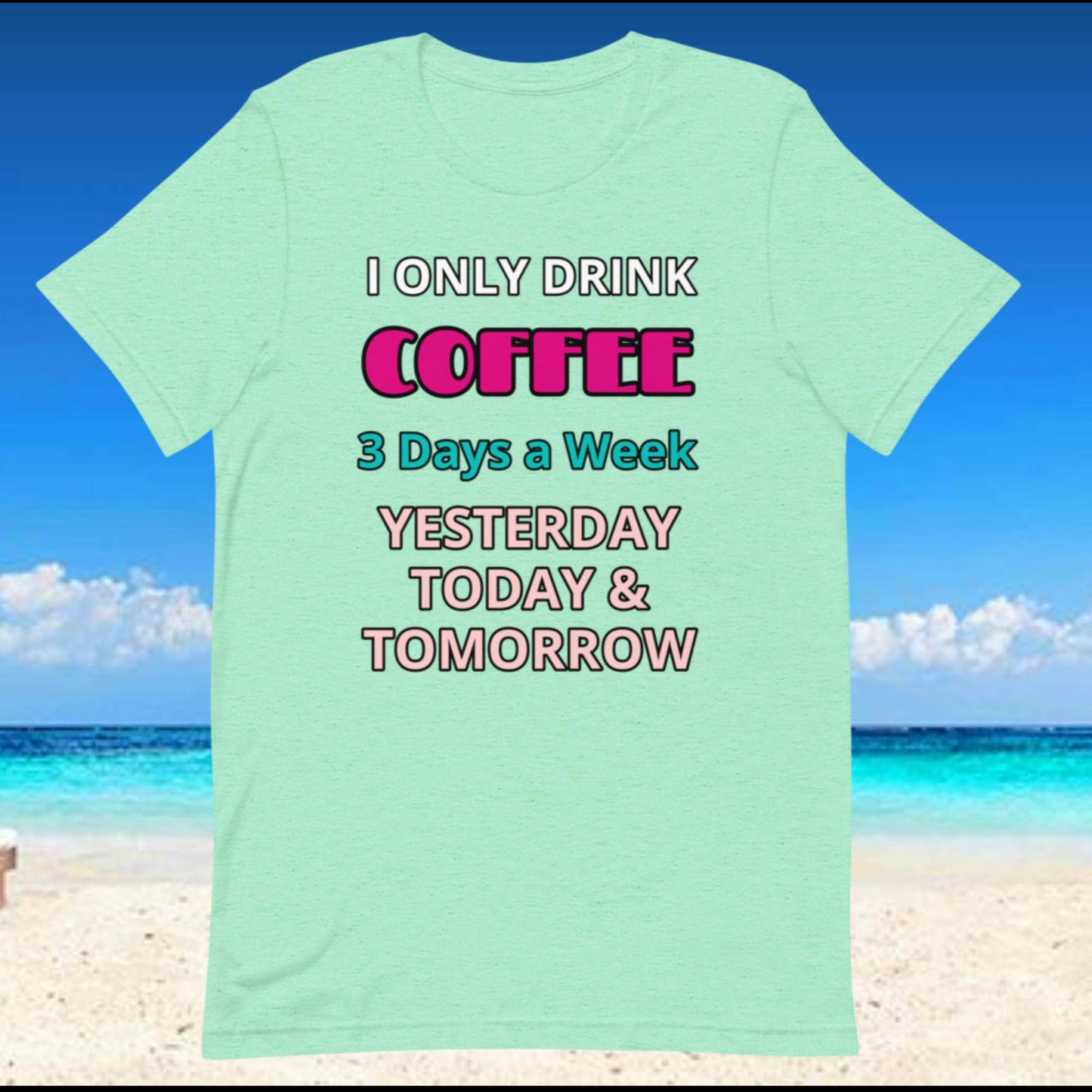 "I Only Drink Coffee" Unisex t-shirt