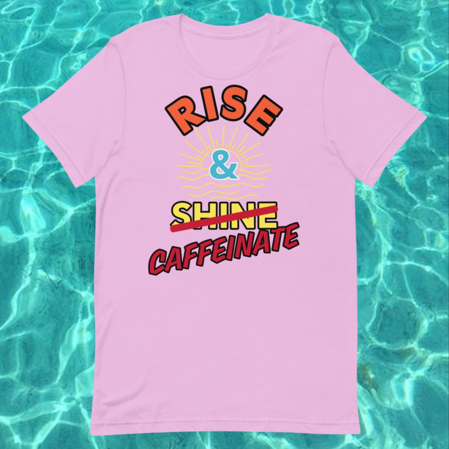 "Rise & Caffeinate"  - Unisex t-shirt - 14 Colors